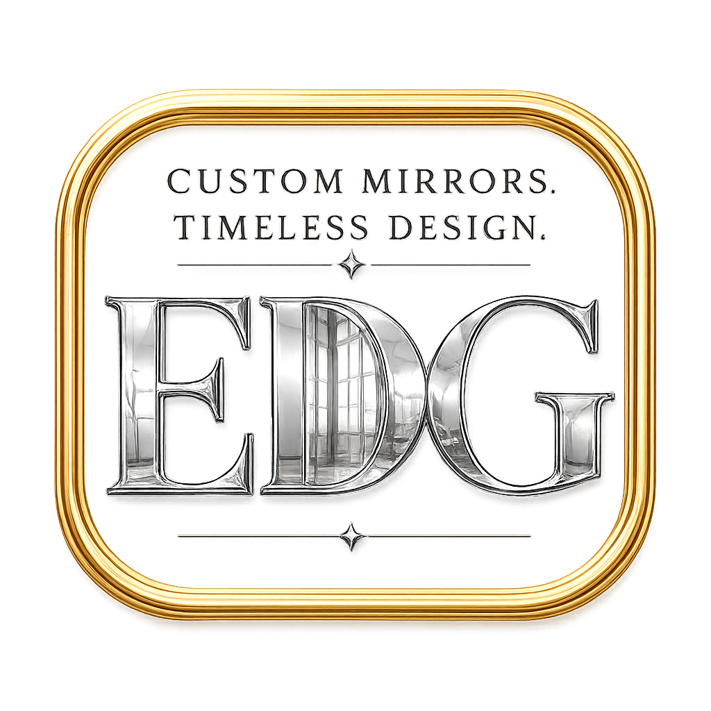 EDG — Custom Mirrors. Timeless Design.
